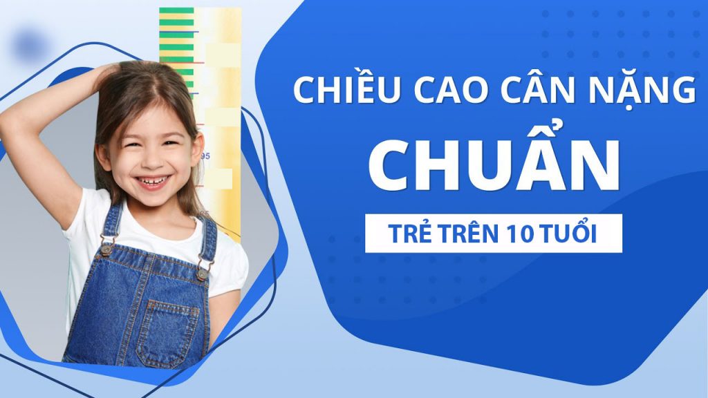 bảng chiều cao cân nặng của trẻ trên 10 tuổi cần biết